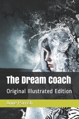 The Dream Coach: Original Illustrated Edition by Anne Parrish