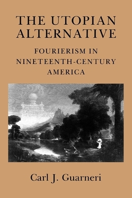 The Utopian Alternative: Lessons from the Labor, Peace, and Environmental Movements by Carl J. Guarneri