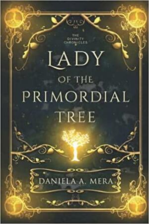 Lady of the Primordial Tree by Daniela A. Mera