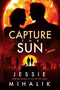 Capture the Sun by Jessie Mihalik