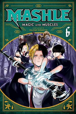 Mashle: Magic and Muscles, Vol. 6: Finn Ames And The Friend by Hajime Komoto