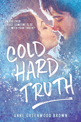 Cold Hard Truth by Anne Greenwood Brown