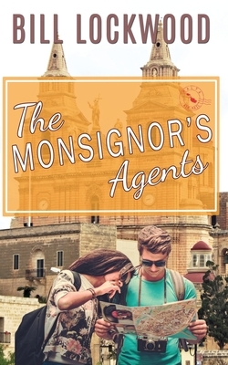 The Monsignor's Agents by Bill Lockwood