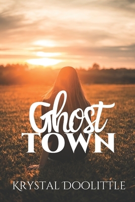 Ghost Town by Krystal Doolittle