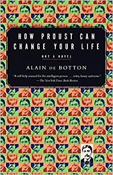 Kaip Proustas gali pakeisti jūsų gyvenimą by Alain de Botton