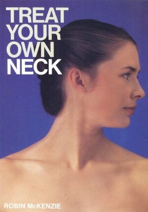 Treat Your Own Neck by Robin McKenzie