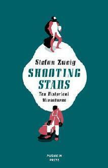 Shooting Stars: Ten Historical Miniatures by Stefan Zweig, Anthea Bell