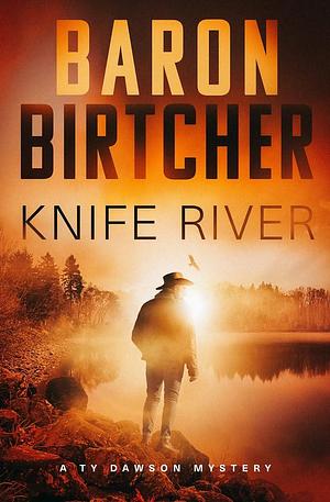 Knife River by Baron R. Birtcher, Baron R. Birtcher