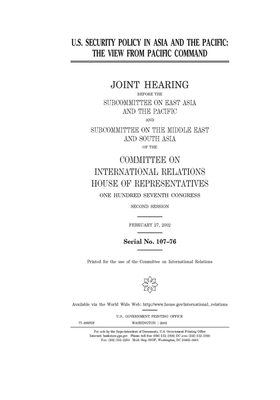 U.S. security policy in Asia and the Pacific: the view from the Pacific Command by United S. Congress, Committee on International Rela (house), United States House of Representatives