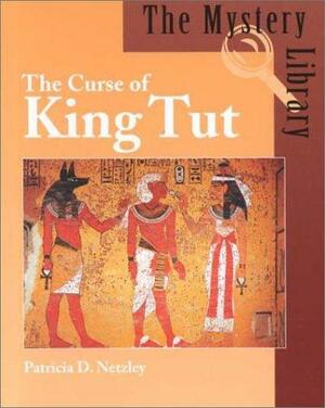 The Curse of King Tut by Patricia D. Netzley