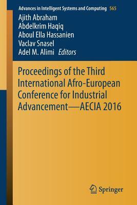 Proceedings of the Third International Afro-European Conference for Industrial Advancement -- Aecia 2016 by 