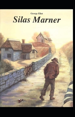 Silas Marner Illustrated by George Eliot