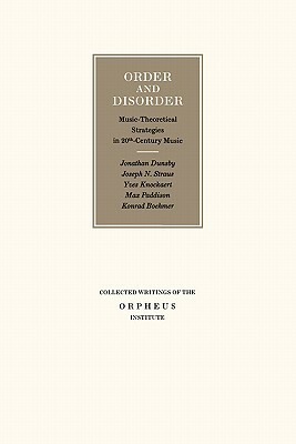 Order and Disorder: Music-Theoretical Strategies in 20th Century Music by Yves Knockaert, Joseph N. Straus, Jonathan Dunsby