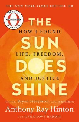 The Sun Does Shine: How I Found Life, Freedom, and Justice by Lara Love Hardin, Anthony Ray Hinton