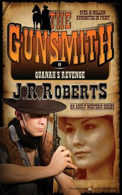 Quanah's Revenge: The Gunsmith by J.R. Roberts