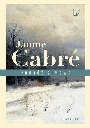 Podróż zimowa by Jaume Cabré