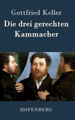 Die drei gerechten Kammacher by Gottfried Keller