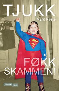 Tjukk – føkk skammen! by Marit Røste