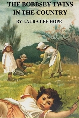 The Bobbsey Twins in the Country by Laura Lee Hope
