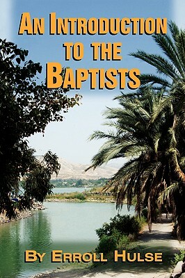 An Introduction to the Baptists by Erroll Hulse