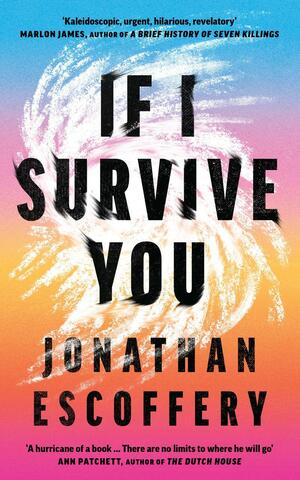 If I Survive You by Jonathan Escoffery