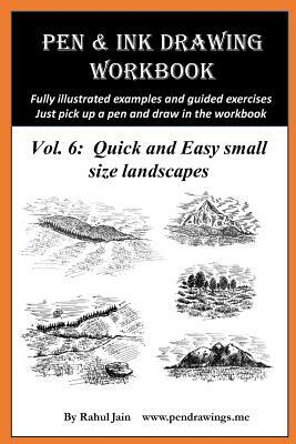 Pen and Ink Drawing Workbook Vol 6: Drawing Quick and Easy Pen & Ink Landscapes by Rahul Jain