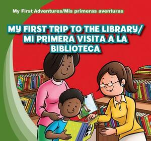 My First Trip to the Library/Mi Primera Visita a la Biblioteca by Katie Kawa