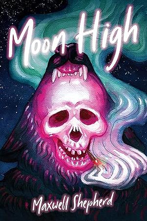 Moon High: A werewolf drug comedy by Maxwell Shepherd