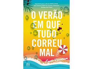 O Verão Em Que Tudo Correu Mal by Emma Rosenblum