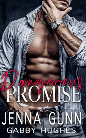 Dangerous Promise by Jenna Gunn, Gabby Hughes