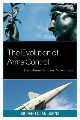 Evolution of Arms Control: Frompb by Richard Dean Burns