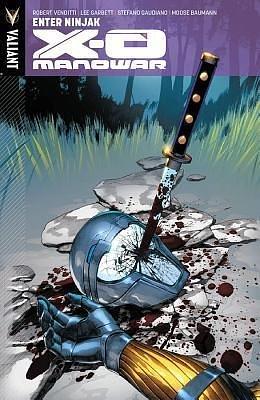 (X-O Manowar: Enter Ninjak Volume 2 ) Author: Lee Garbett Apr-2013 by Robert Venditti, Robert Venditti