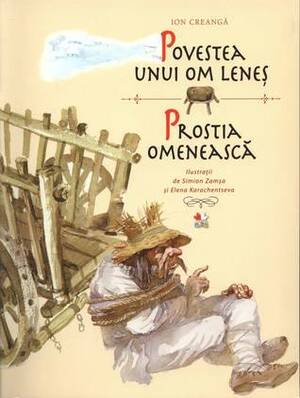 Povestea unui om lenes - Prostia omeneasca by Ion Creangă, Elena Karachentseva, Simion Zamsa