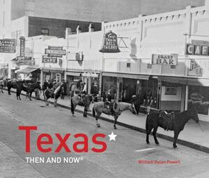 Texas Then and Now(r) by William Dylan Powell