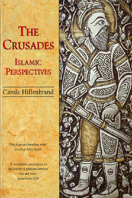 The Crusades: Islamic Perspectives by Carole Hillenbrand