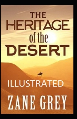 The Heritage of the Desert Illustrated by Zane Grey