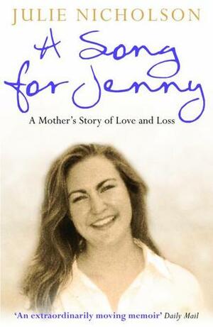 Song for Jenny: A Mother's Story of Love and Loss by Julie Nicholson