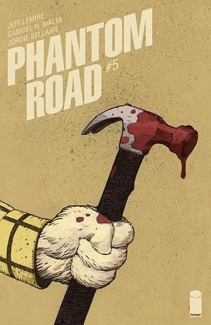 Phantom Road #5 by Gabriel H. Walta, Jeff Lemire, Jordie Bellaire