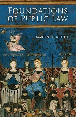 Foundations of Public Law by Martin Loughlin