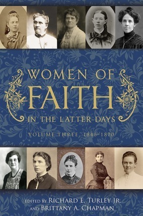 Women of Faith In The Latter Days (Volume Three) by Brittany A. Chapman, Richard E. Turley Jr.