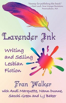 Lavender Ink - Writing and Selling Lesbian Fiction by Fran Walker, L-J Baker
