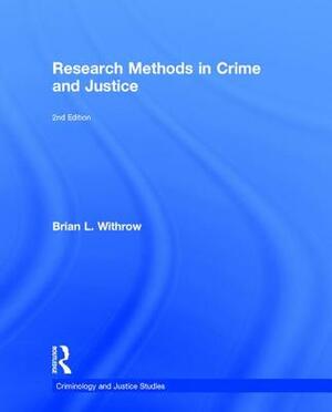 Research Methods in Crime and Justice by Brian L. Withrow