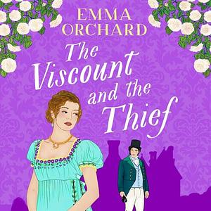 The Viscount and the Thief by Emma Orchard