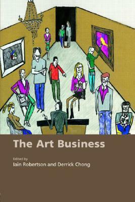 The Art Business by Iain Robertson, Derrick Chong