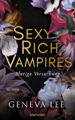Sexy Rich Vampires - Blutige Versuchung by Geneva Lee Albin