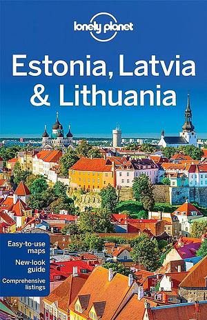 Lonely Planet Estonia, Latvia & Lithuania by Becca Blond, Nicola Williams, Nicola Williams, Regis St. Louis