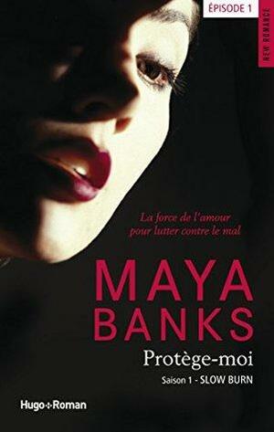 Protège-moi Episode 1 Saison 1 Slow burn by Maya Banks
