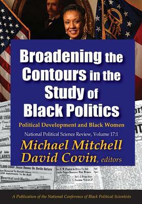 Broadening the Contours in the Study of Black Politics: Political Development and Black Women by David Covin, Michael Mitchell