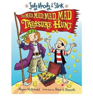 Mad, Mad, Mad, Mad Treasure Hunt, The: Judy Moody & Stink by Megan McDonald, Peter H. Reynolds