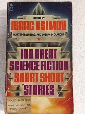 100 Great Science Fiction Short Short Stories by Isaac Asimov, Joseph D. Olander, Martin H. Greenberg